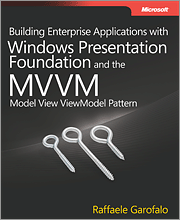 Building Enterprise Applications with Windows Presentation Foundation and the Model View ViewModel Pattern