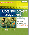 Successful Project Management: Applying Best Practices and Real-World Techniques with Microsoft Project